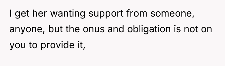 I get her wanting support from someone, anyone, but the...