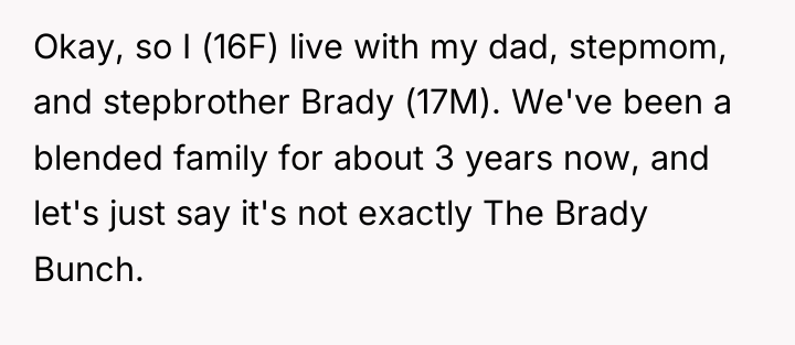 Okay, so I (16F) live with my dad, stepmom, and...
