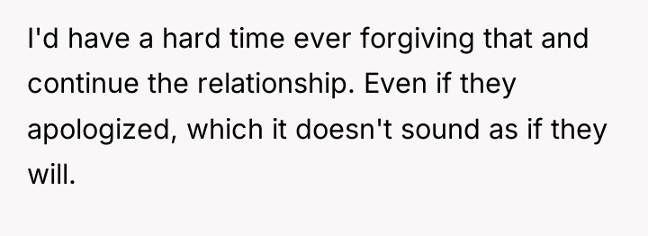 I'd have a hard time ever forgiving that and continue...
