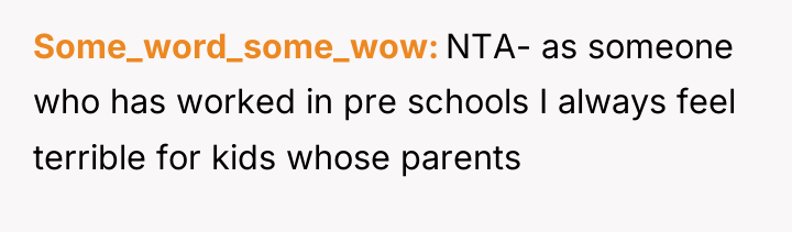 Some_word_some_wow NTA- as someone who has worked in pre schools...