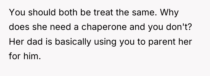 You should both be treat the same. Why does she...