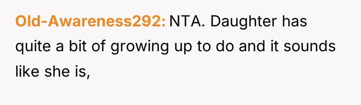 Old-Awareness292 NTA. Daughter has quite a bit of growing up...