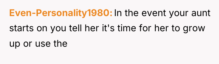 Even-Personality1980 In the event your aunt starts on you tell...