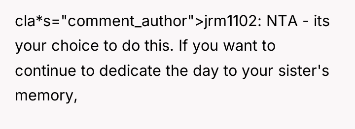 cla*s="comment_author">jrm1102: NTA - its your choice to do this. If...