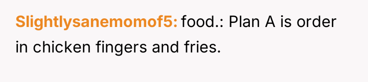 Slightlysanemomof5 food.: Plan A is order in chicken fingers and...