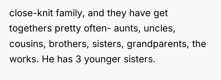 close-knit family, and they have get togethers pretty often- aunts,...