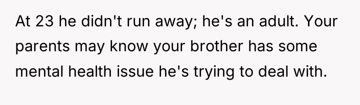 At 23 he didn't run away; he's an adult. Your...