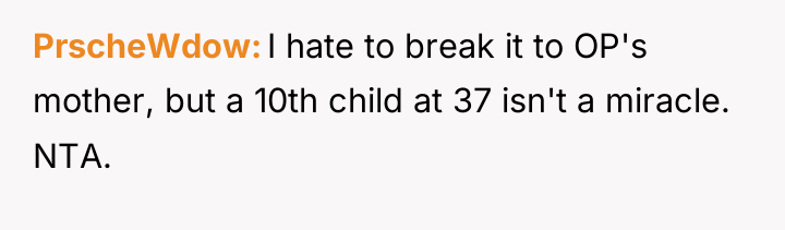 PrscheWdow I hate to break it to OP's mother, but...