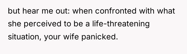 but hear me out: when confronted with what she perceived...