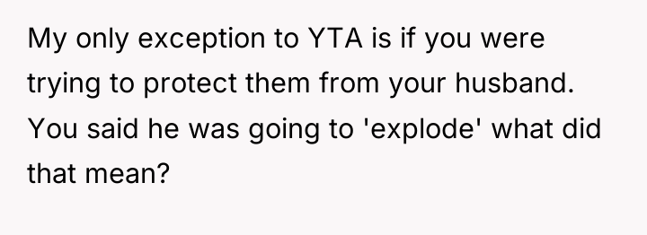 My only exception to YTA is if you were trying...