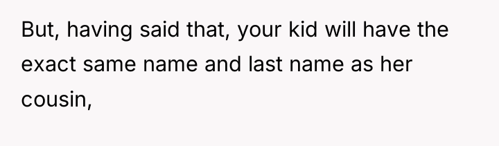 But, having said that, your kid will have the exact...