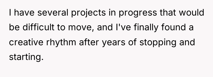 I have several projects in progress that would be difficult...
