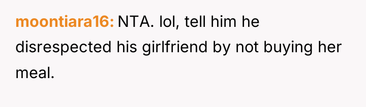 moontiara16 NTA. lol, tell him he disrespected his girlfriend by...