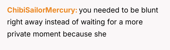 ChibiSailorMercury you needed to be blunt right away instead of...