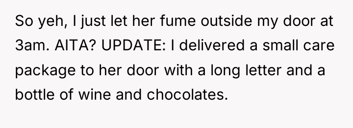 So yeh, I just let her fume outside my door...