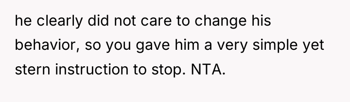 he clearly did not care to change his behavior, so...