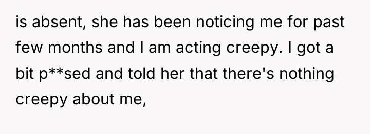 is absent, she has been noticing me for past few...