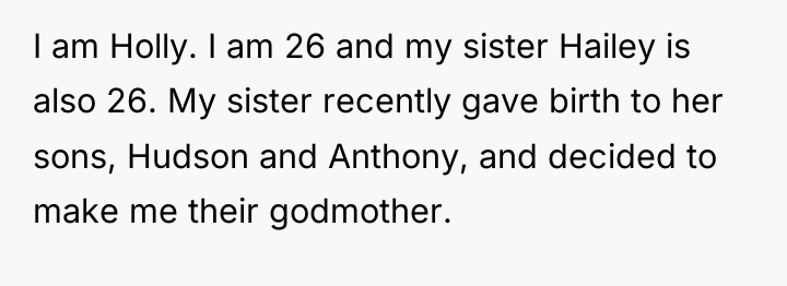 I am Holly. I am 26 and my sister Hailey...