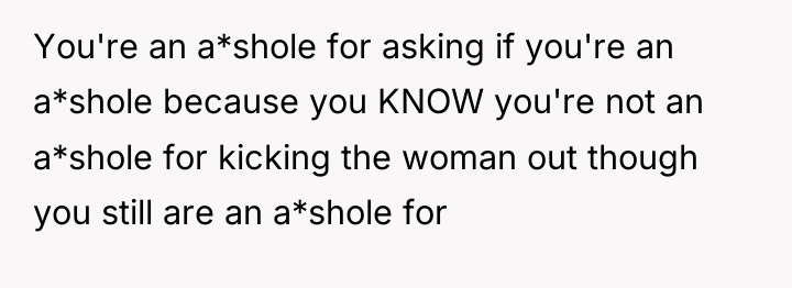 You're an a*shole for asking if you're an a*shole because...