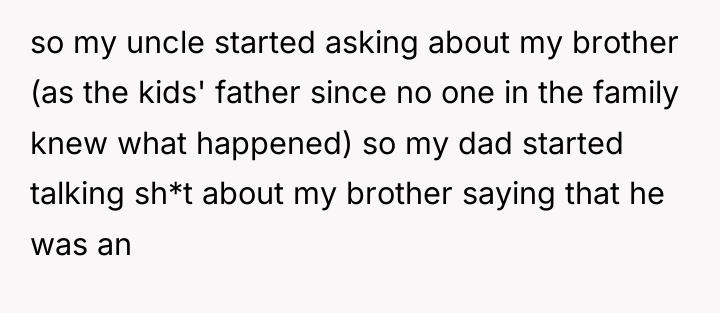 so my uncle started asking about my brother (as the...