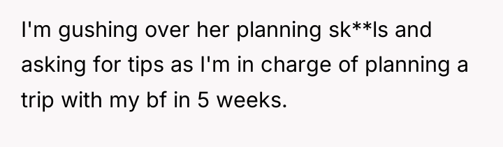 I'm gushing over her planning sk**ls and asking for tips...