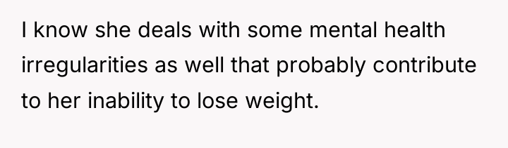 I know she deals with some mental health irregularities as...