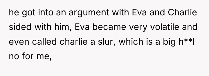 he got into an argument with Eva and Charlie sided...