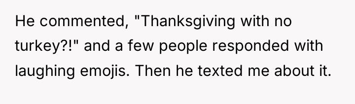 He commented, "Thanksgiving with no turkey?!" and a few people...