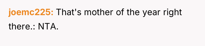 joemc225 That's mother of the year right there.: NTA.