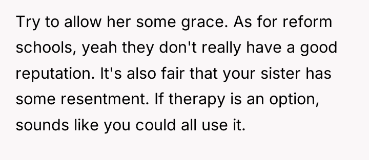 Try to allow her some grace. As for reform schools,...