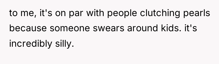 to me, it's on par with people clutching pearls because...