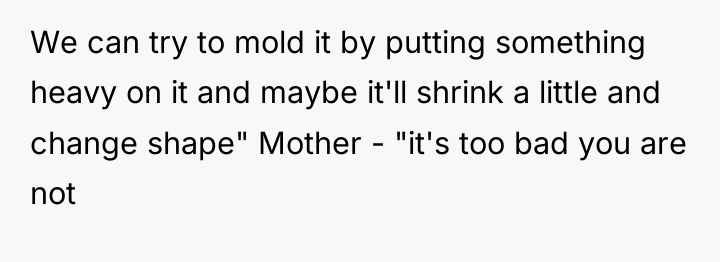 We can try to mold it by putting something heavy...