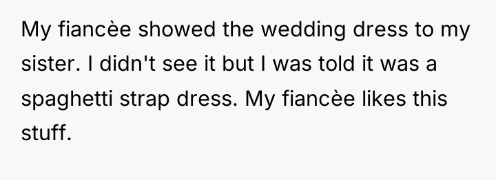 My fiancèe showed the wedding dress to my sister. I...