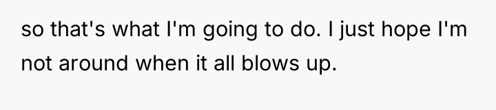 so that's what I'm going to do. I just hope...