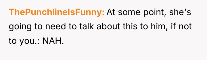 ThePunchlineIsFunny At some point, she's going to need to talk...