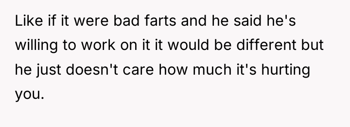 Like if it were bad farts and he said he's...