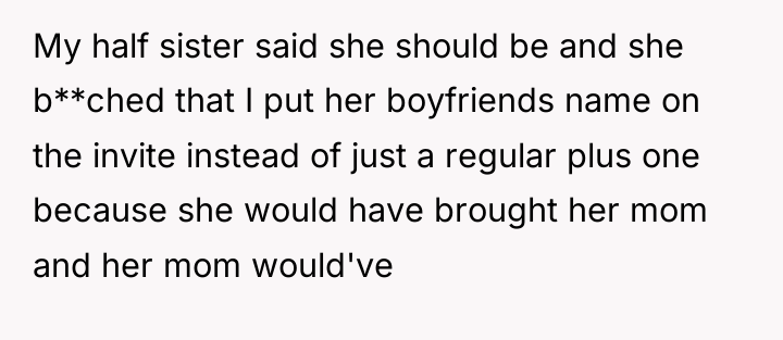 My half sister said she should be and she b**ched...