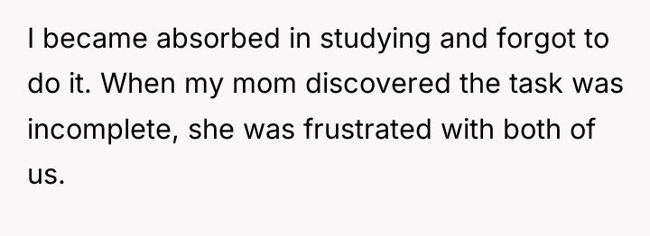I became absorbed in studying and forgot to do it....