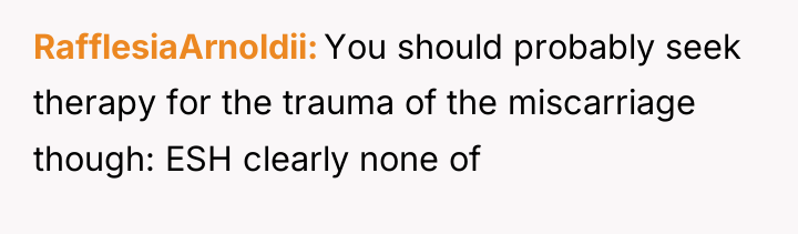 RafflesiaArnoldii You should probably seek therapy for the trauma of...