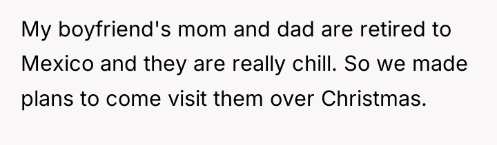 My boyfriend's mom and dad are retired to Mexico and...