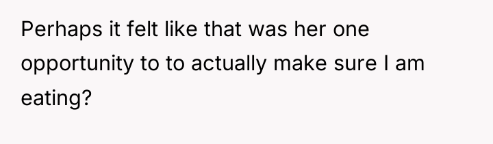 Perhaps it felt like that was her one opportunity to...