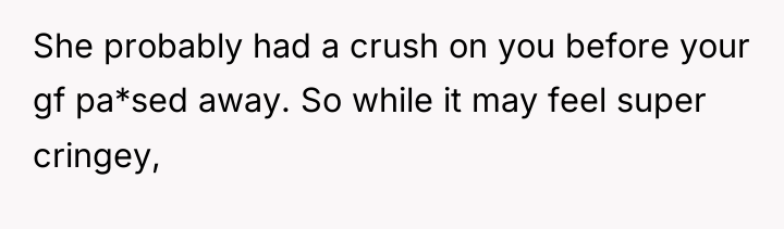 She probably had a crush on you before your gf...