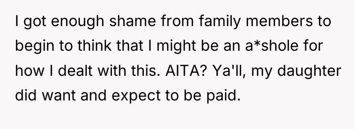 I got enough shame from family members to begin to...