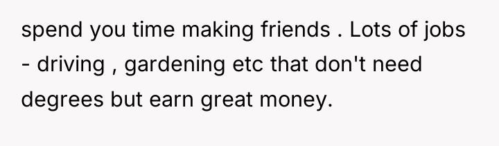 spend you time making friends . Lots of jobs -...