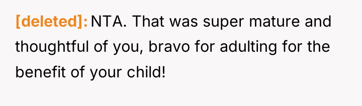 [deleted] NTA. That was super mature and thoughtful of you,...