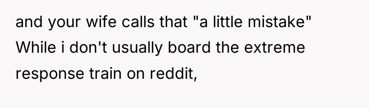 and your wife calls that "a little mistake" While i...