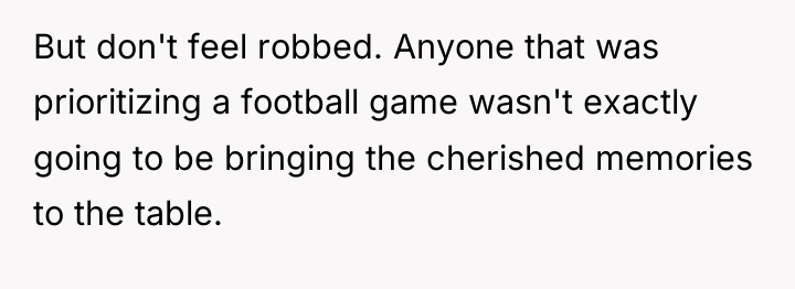 But don't feel robbed. Anyone that was prioritizing a football...