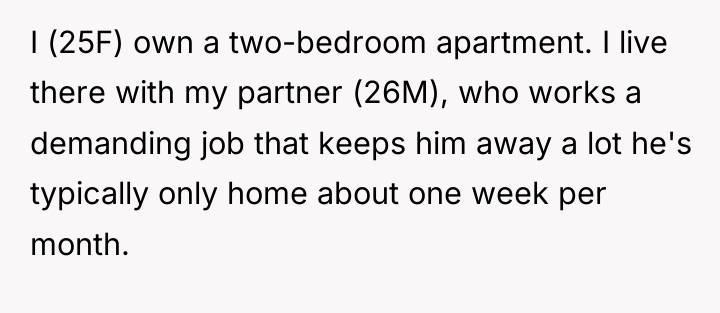 I (25F) own a two-bedroom apartment. I live there with...