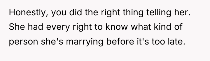 Honestly, you did the right thing telling her. She had...