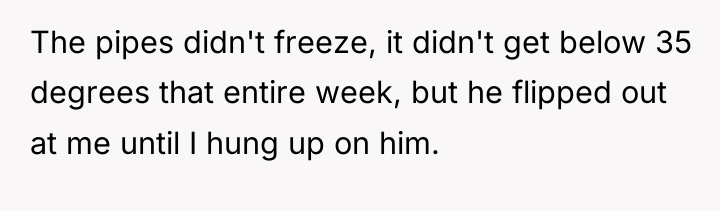 The pipes didn't freeze, it didn't get below 35 degrees...